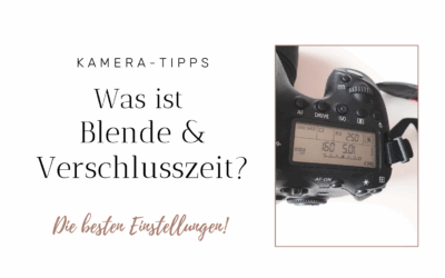 Blende und Verschlusszeit: Die besten Kameraeinstellungen